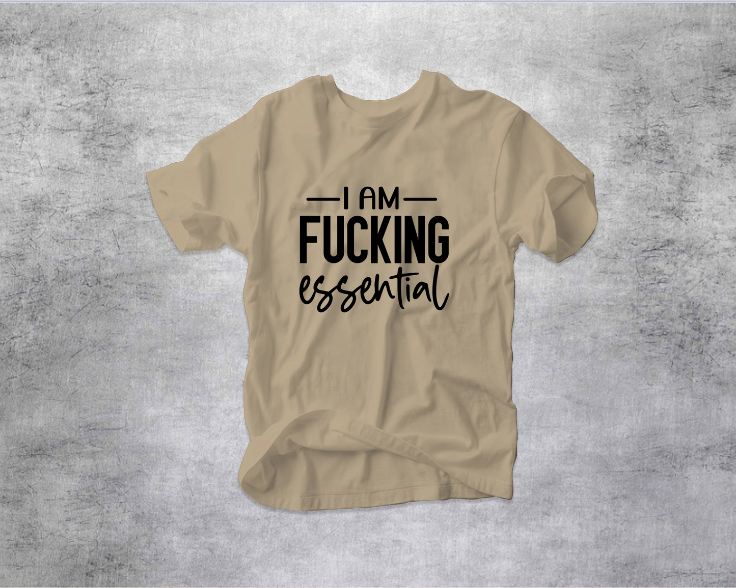 I’m fuckin essential tee