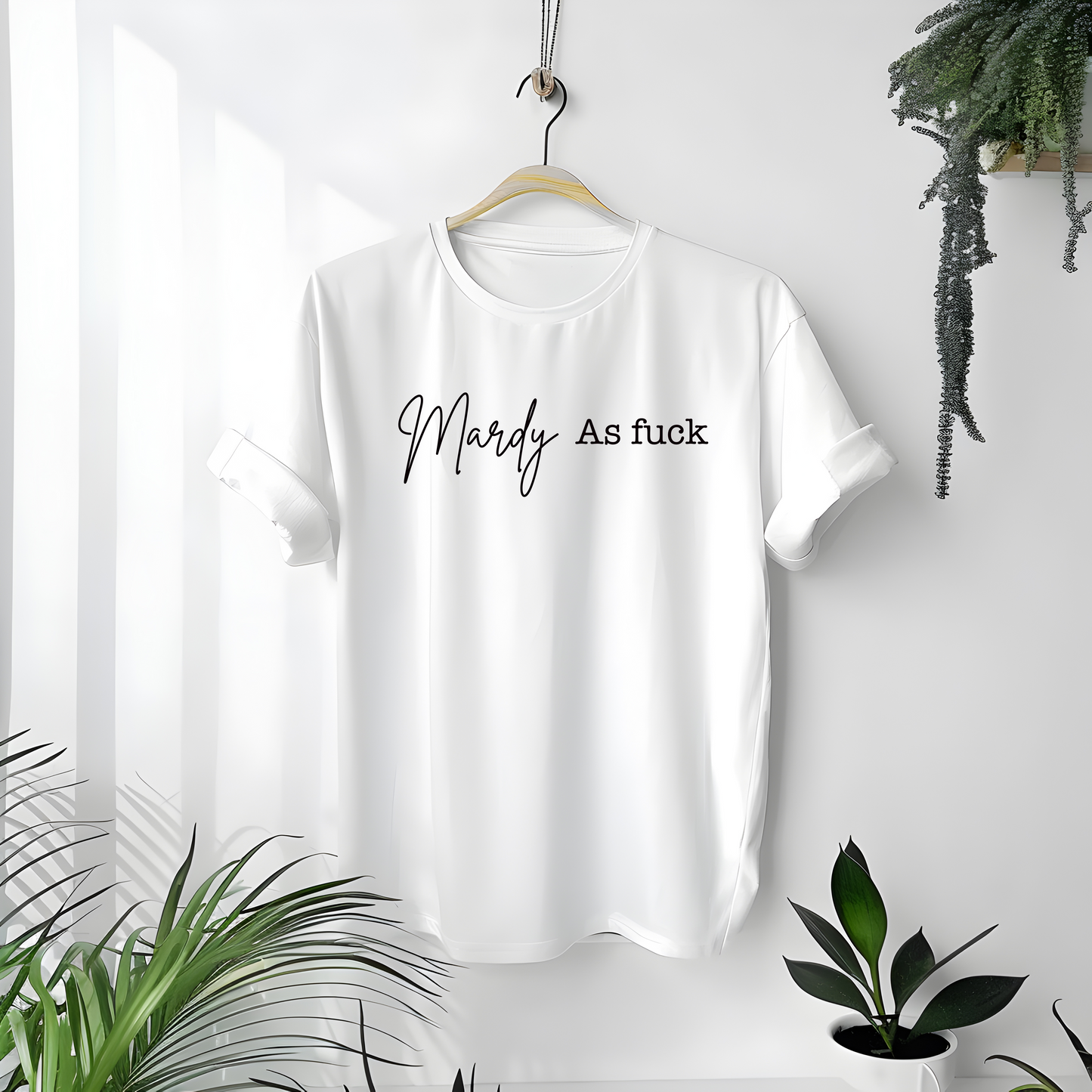 Mardy as fuck tee